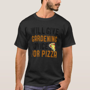 Will Give Gardening For Pizza  Horticulture T-Shirt