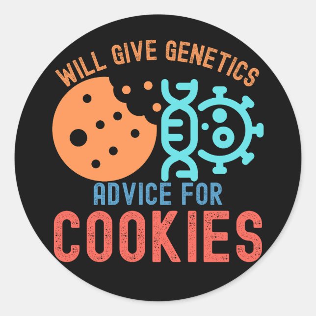 Will Give Genetics Advice for Cookies Classic Round Sticker (Front)