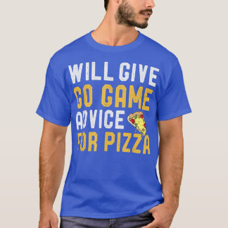 Will Give Go Game Advice For Pizza Strategy Board T-Shirt