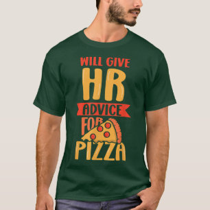 Will Give Hr Advice For Pizza Human Resources Empl T-Shirt