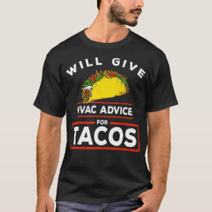 Will Give HVAC Advice For Tacos Funny HVAC Tech Te T-Shirt