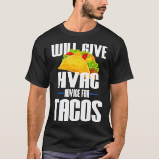 Will Give Hvac Advice For Tacos - Funny Hvac Techn T-Shirt