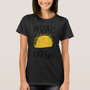 Will give HVAC advice for tacos tacos T-Shirt