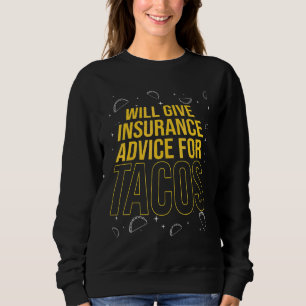 Will Give Insurance Advice Tacos Financial Adviso Sweatshirt