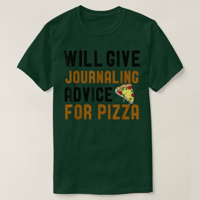 Will Give Journalling Advice For Pizza Funny Writi T-Shirt (Design Front)