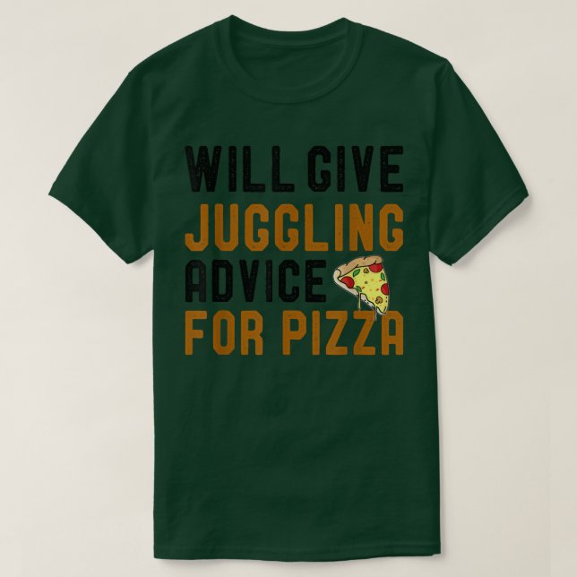 Will Give Juggling Advice For Pizza Funny Juggler  T-Shirt (Design Front)