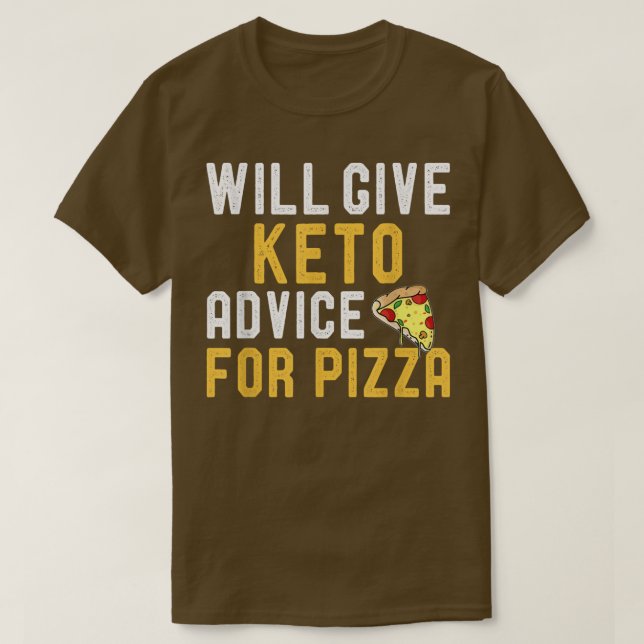 Will Give Keto Advice For Pizza Funny Ketogenic Di T-Shirt (Design Front)