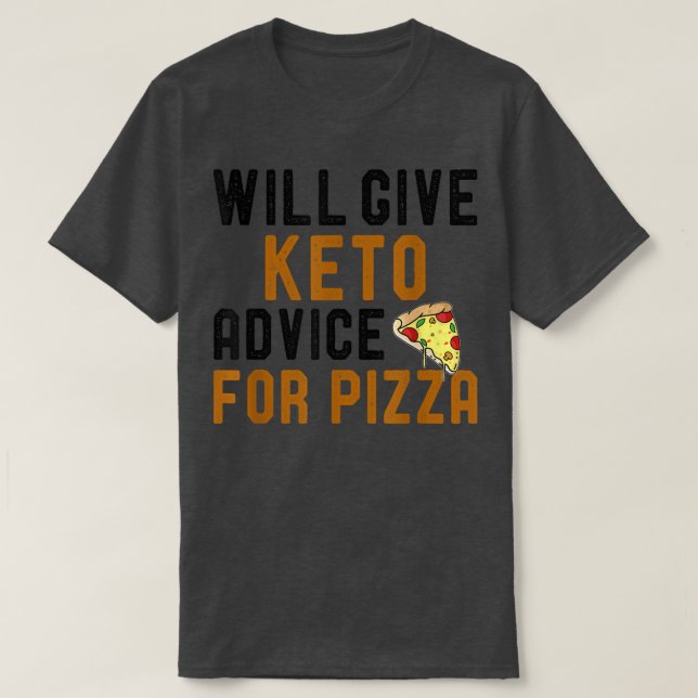 Will Give Keto Advice For Pizza Funny Ketogenic Di T-Shirt (Design Front)