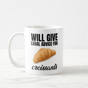 Will Give Legal Advice For Croissants Coffee Mug