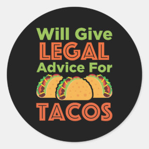 Will Give Legal Advice for Tacos Lawyer Attorney Classic Round Sticker