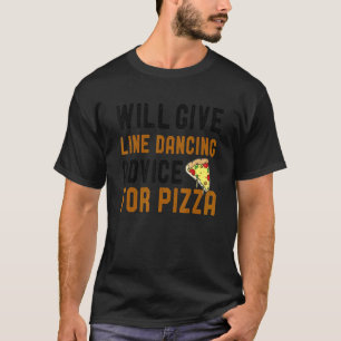 Will Give Line Dancing Advice For Pizza  Dance Jok T-Shirt