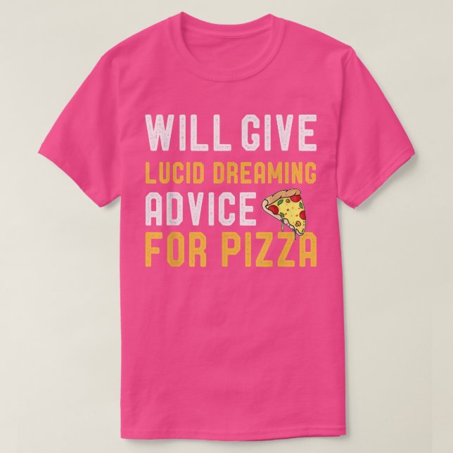 Will Give Lucid Dreaming Advice For Pizza Funny Sa T-Shirt (Design Front)