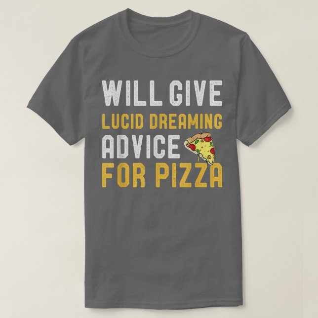 Will Give Lucid Dreaming Advice For Pizza Funny Sa T-Shirt (Design Front)