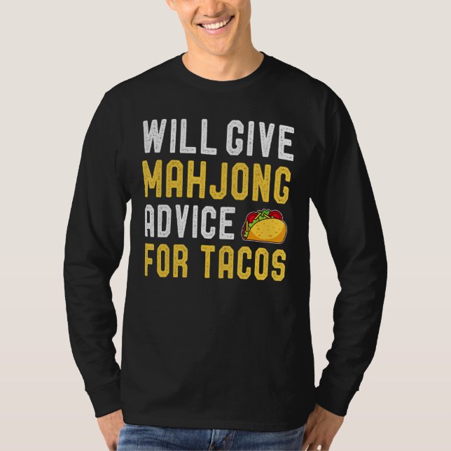 Will Give Mahjong Advice For Tacos Tile Based Game T-Shirt (Front)