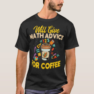 Will Give Math Advice For Coffee156 T-Shirt