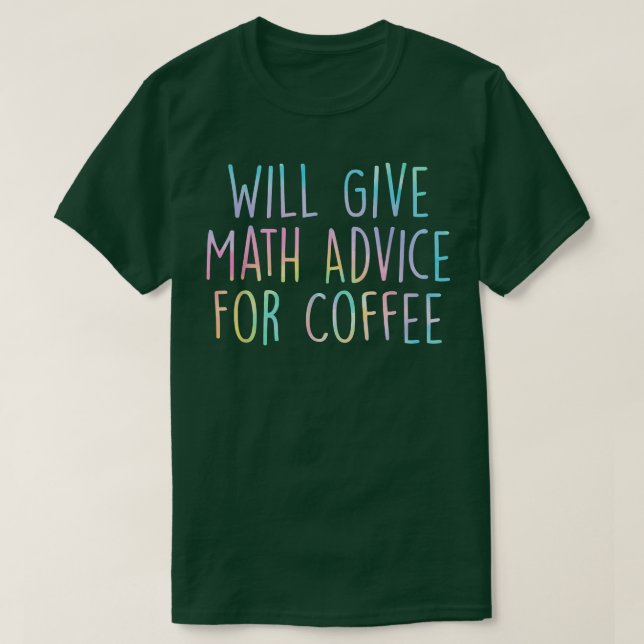 Will Give Math Advice For Coffee Math Teacher Back T-Shirt (Design Front)