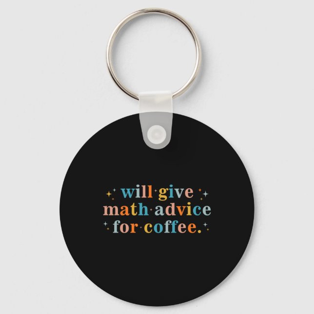 Will Give Math Advice For Coffee Mathematics Back  Key Ring (Front)