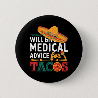 Will Give Medical Advice For Tacos Funny Doctor 6 Cm Round Badge