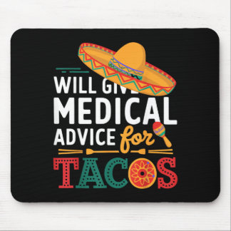 Will Give Medical Advice For Tacos Funny Doctor Mouse Pad