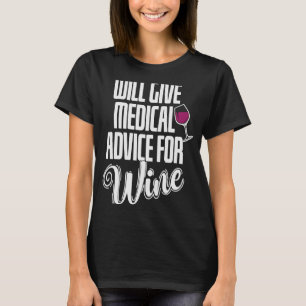 Will give Medical Advice for Wine Doctor T-Shirt