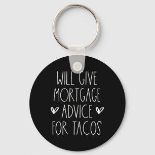 Will Give Mortgage Advice For Tacos Funny Cinco De Key Ring