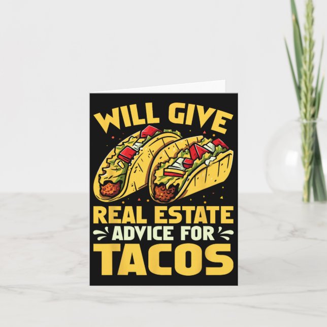 Will Give Real Estate Advice For Tacos Funny  Card (Front)