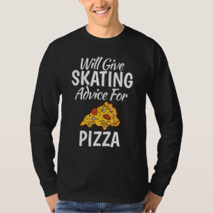 Will give Skating advice for Pizza Roller Skatin T-Shirt