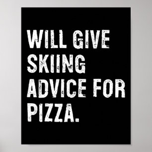 Will Give Skiing Advice For Pizza Funny Ski Coach Poster