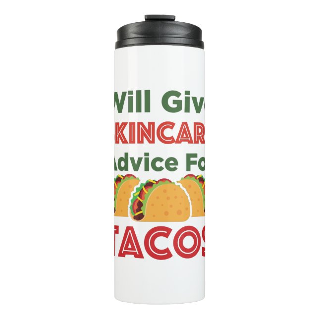 Will Give Skincare Advice for Tacos Aesthetician Thermal Tumbler (Front)