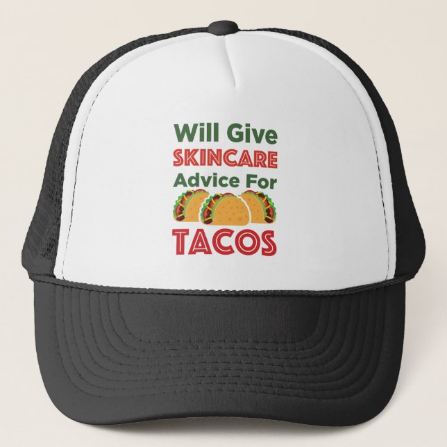 Will Give Skincare Advice for Tacos Aesthetician Trucker Hat (Front)