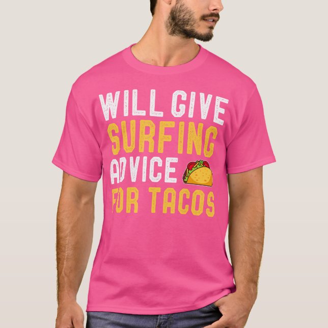 Will Give Surfing Advice For Tacos Funny Surfing L T-Shirt (Front)