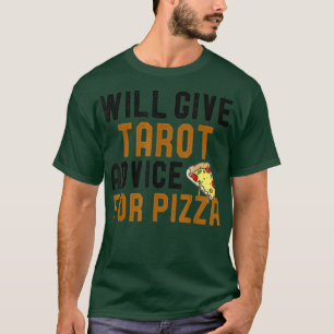 Will Give Tarot Card Game Advice For Pizza Funny P T-Shirt