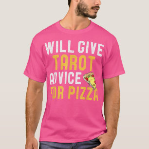 Will Give Tarot Card Game Advice For Pizza Funny P T-Shirt