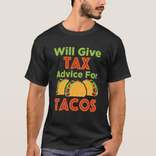 Will Give Tax Advice For Tacos Accountant Cpa 1 T-Shirt