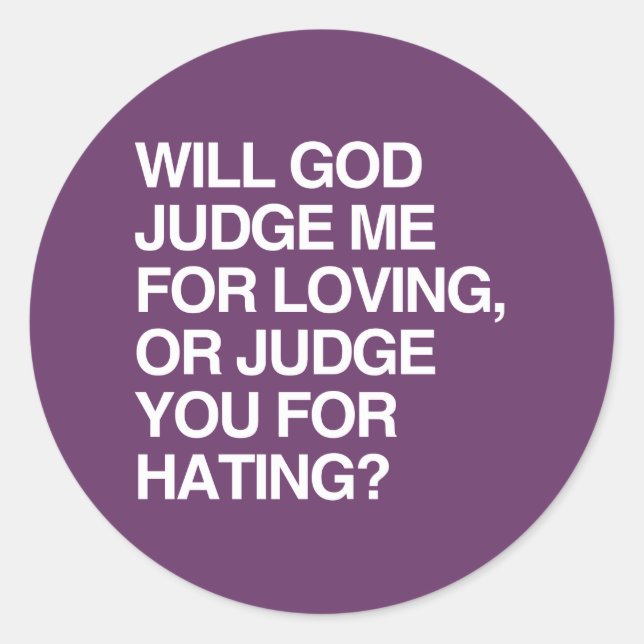 WILL GOD JUDGE ME FOR LOVIN CLASSIC ROUND STICKER (Front)