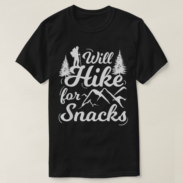 Will Hike For Snacks Funny Hiking  T-Shirt (Design Front)