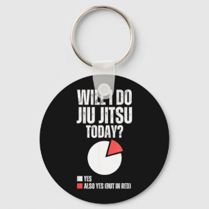 Will I Do Jiu Jitsu Funny Brazilian Jiu Jitsu BJJ Key Ring