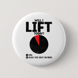 Will I Lift Today Weight Weightlifter Weight Weigh 6 Cm Round Badge