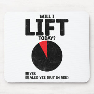Will I Lift Today Weight Weightlifter Weight Weigh Mouse Pad