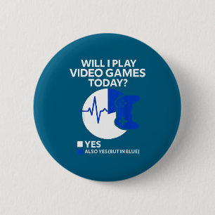 Will I Play Video Games Today Funny Gamer Gaming  6 Cm Round Badge