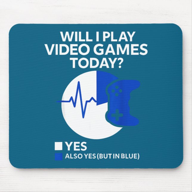 Will I Play Video Games Today Funny Gamer Gaming  Mouse Pad (Front)