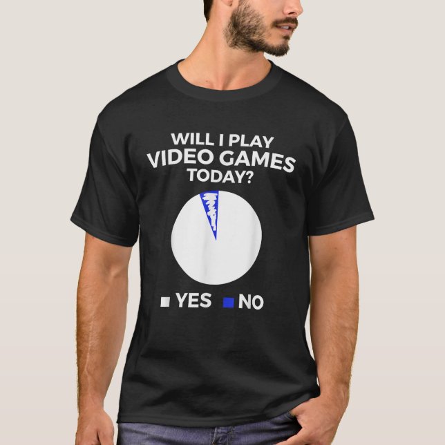 Will I play Video Games today Funny Gamer Gaming T-Shirt (Front)