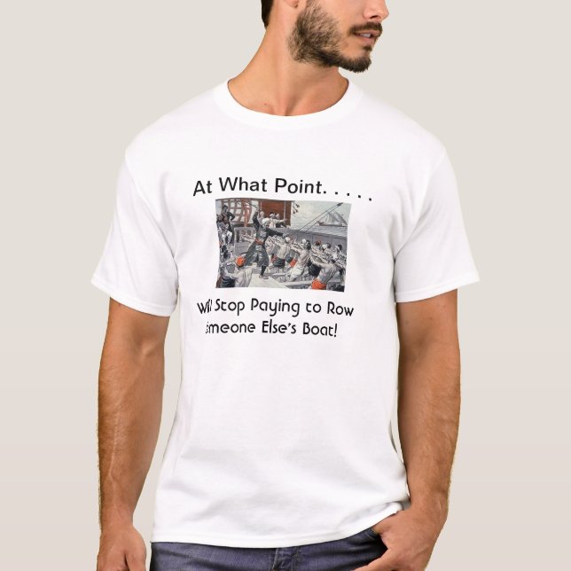 Will I stop paying to row someone else's boat T-Shirt (Front)