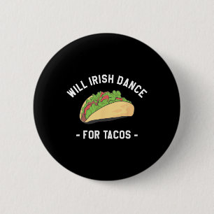 Will Irish Dance For Tacos St. Patrick's Day Shamr 6 Cm Round Badge