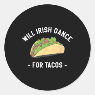 Will Irish Dance For Tacos St. Patrick's Day Shamr Classic Round Sticker