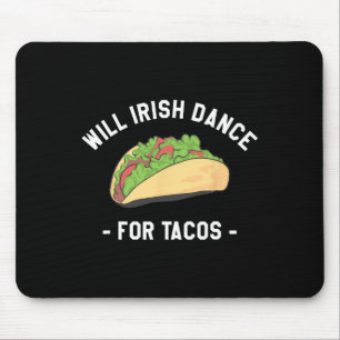 Will Irish Dance For Tacos St. Patrick's Day Shamr Mouse Pad