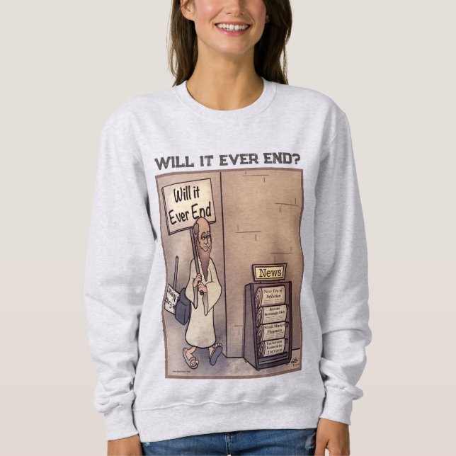 Will It Ever End Women's Ash Sweatshirt (Front)