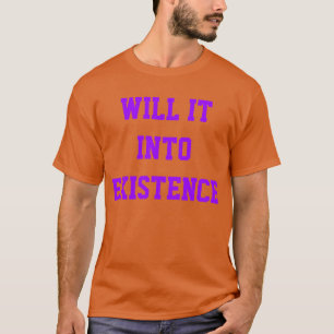 Will It Into Existence (The Captain's Mantra) T-Shirt