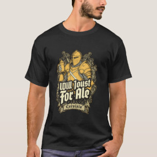 Will Joust For Ale Beer Funny Knight Mediaeval Jou T-Shirt