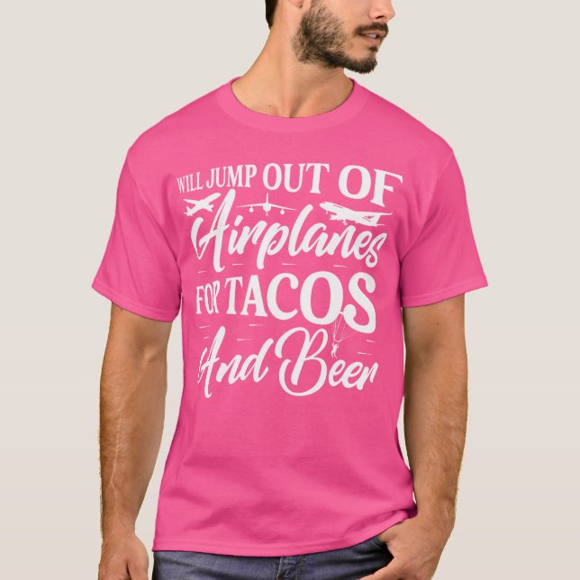 Will Jump Out Of Aeroplanes For Tacos And Beer Sky T-Shirt (Front)